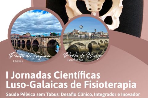 I Jornadas Científicas Luso-Galaicas de Fisioterapia - Saúde Pélvica sem Tabus: Desafio Clínico, Integrador e Inovador